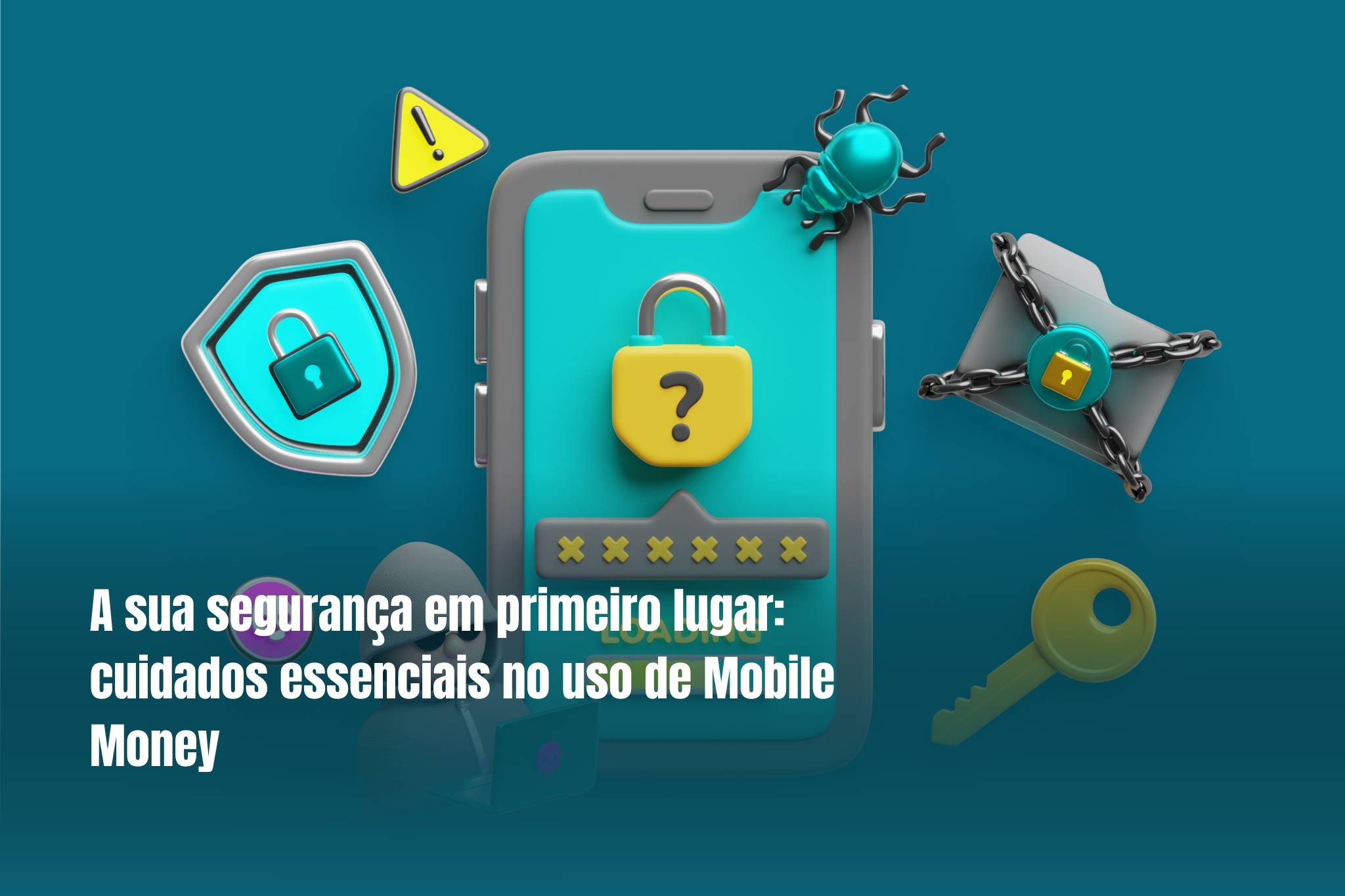 A sua segurança em primeiro lugar: cuidados essenciais no uso de Mobile Money
